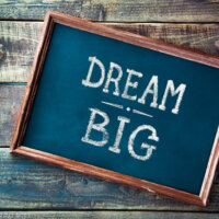Dream big