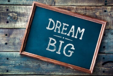 Dream big